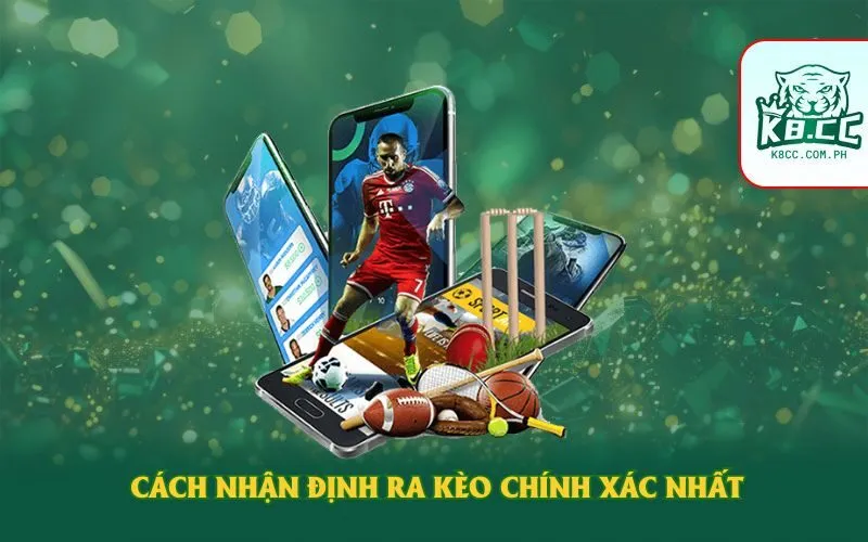 Cách nhận định ra kèo chính xác nhất