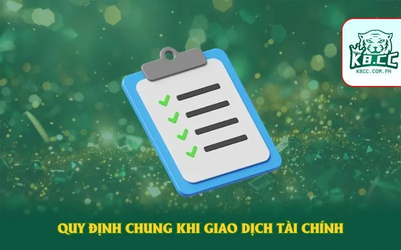 Quy định chung khi giao dịch tài chính