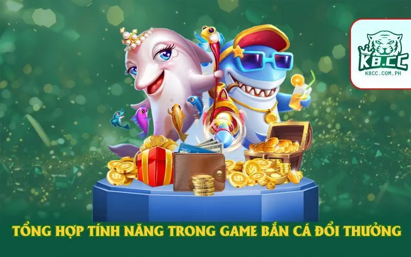 tong-hop-tinh-nang-trong-game-ban-ca-doi-thuong